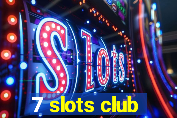 7 slots club